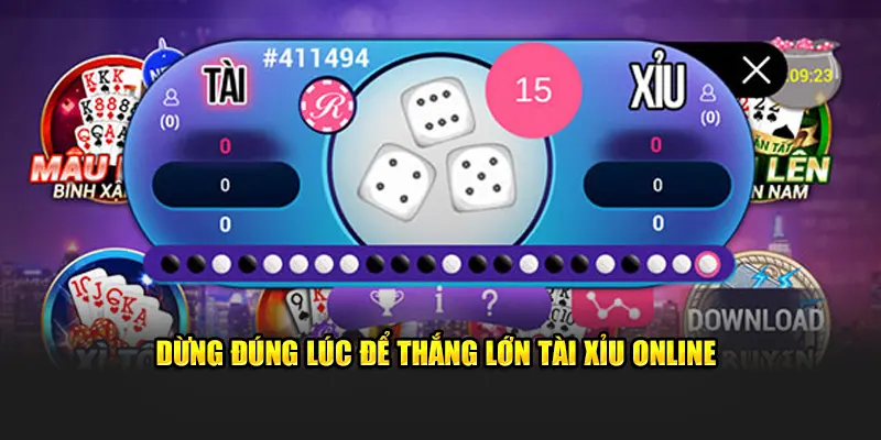 Dừng đúng lúc để thắng lớn tài xỉu online