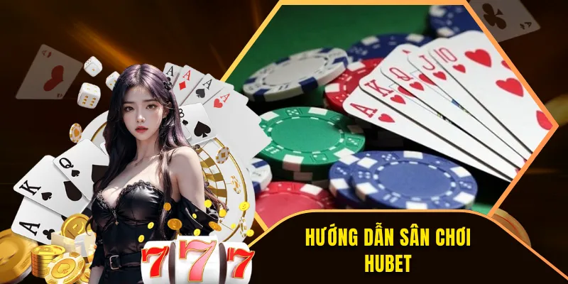 Hướng dẫn sân chơi hubet